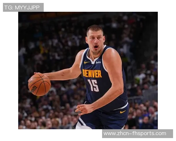 约基奇迎来瓦兰助阵三节三双表现如鱼得水球队前景更加光明